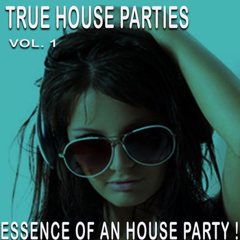 Various Artists - True House Parties:, Vol. 1