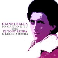 Gianni Bella - Io canto e tu (DJ Tony Renda & Lele Gambera Remix (2021 Remaster))