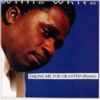 Willie White - Taking Me for Granted (Remix)
