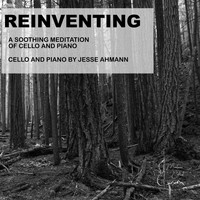 Jesse Ahmann - Reinventing, 1 hour healing, massage music for growth, rebuilding music. Cello and Piano