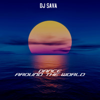 DJ Sava - Dance Around The World