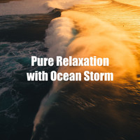 Ocean Storm - Pure Relaxation with Ocean Storm