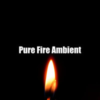 Fire Sounds - Pure Fire Ambient