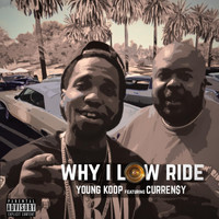 Young Koop - Why I Low Ride (feat. Curren$y) (Explicit)