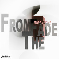 Morgan King - From The Fade