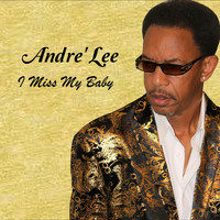 Andre' Lee - I Miss My Baby