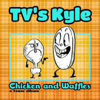TV's Kyle - Chicken and Waffles