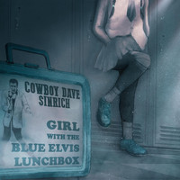 Cowboy Dave Sinrich - Girl with the Blue Elvis Lunchbox