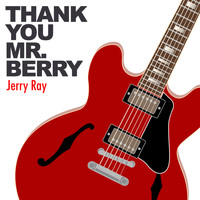 Jerry Ray - Thank You Mr. Berry