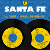 Santa Fe - Ball Tonight / As Long as the Grass Grows