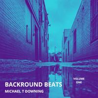 Michael T Downing - Backround Beats (Vol. 1) (Vol. 1)