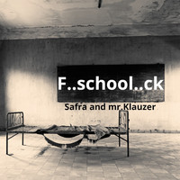 Safra - F..School..Ck (feat. Mr.Klauzer) (Explicit)