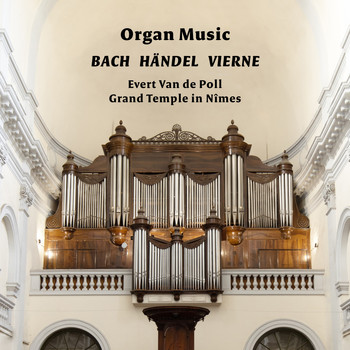 Evert Van de Poll - Organ Music: Bach, Händel, Vierne