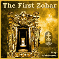 Izzy Schneerson - The First Zohar