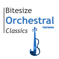 Paul Barker - Bitesize Orchestral Classics