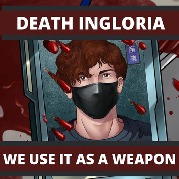 Death Ingloria - We Use It as a Weapon
