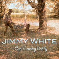 Jimmy White - Cool Country Daddy