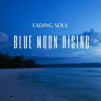 Fading Soul - Blue Moon Rising
