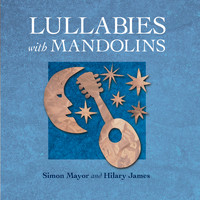 Simon Mayor and Hilary James - Lullabies With Mandolins