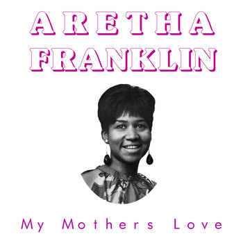 Aretha Franklin - My Mother's Love