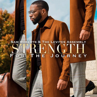 Sam Roberts & the Levites Assembly - Strength For The Journey