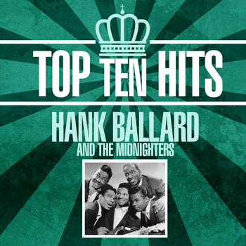 Hank Ballard & The Midnighters - Top 10 Hits