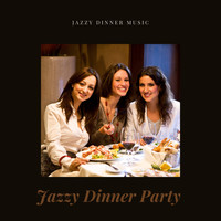 Jazzy Dinner Party & Dinner Party Vibes - Jazzy Dinner Music- 2