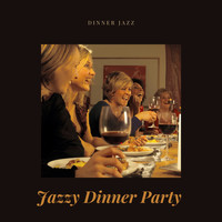 Jazzy Dinner Party & Dinner Party Vibes - Dinner Jazz