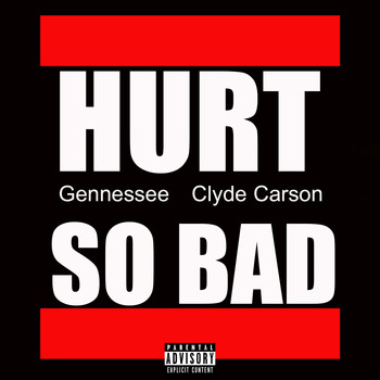 Gennessee - Hurt So Bad (feat. Clyde Carson) (Explicit)
