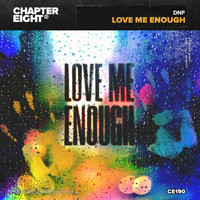 DNF - Love Me Enough