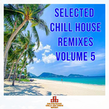 Various Artists - Selected Chill House Remixes, Vol.5 (BEST SELECTION OF LOUNGE AND CHILL HOUSE REMIXES)