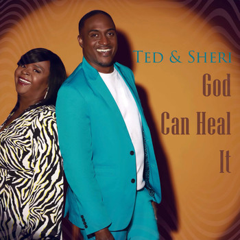 Ted & Sheri - God Can Heal It