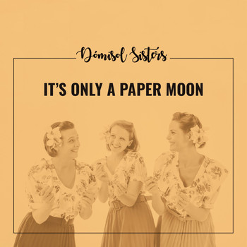 Dómisol Sisters - It's Only a Paper Moon