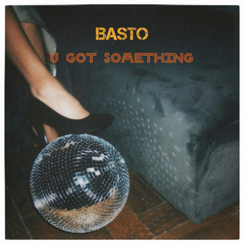 Basto - U Got Something