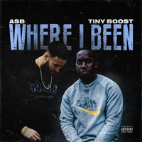 ASB and Tiny Boost - Where I Been (Explicit)