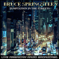 Bruce Springsteen - Temptation In The Streets (Live)