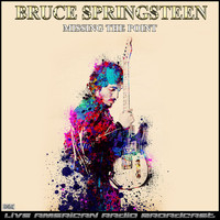Bruce Springsteen - Missing The Point (Live)