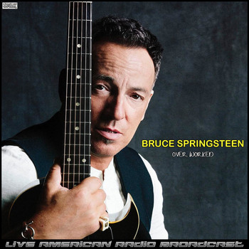 Bruce Springsteen - Over Worked (Live)