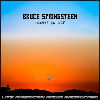 Bruce Springsteen - Bright Future (Live)