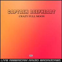 Captain Beefheart - Crazy Full Moon (Live)