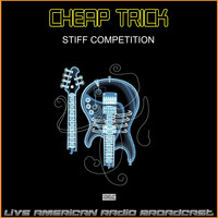 Cheap Trick - Stiff Competition (Live)