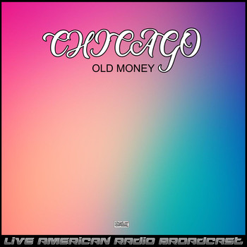 Chicago - Old Money (Live)
