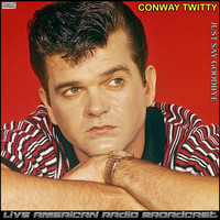 Conway Twitty - Just Say Goodbye (Live)