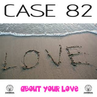 Case 82 - About Your Love