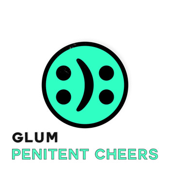 Glum - Penitent Cheers