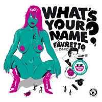 Favretto featuring Naan - What's your name?