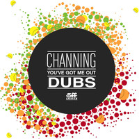 Channing - You've got me out - Dubs