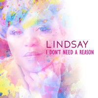 Lindsay - I Don't Need a Reason