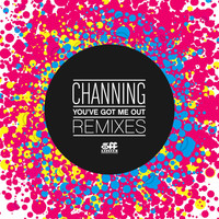Channing - You've got me out - Remixes
