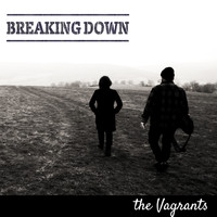 The Vagrants - Breaking Down